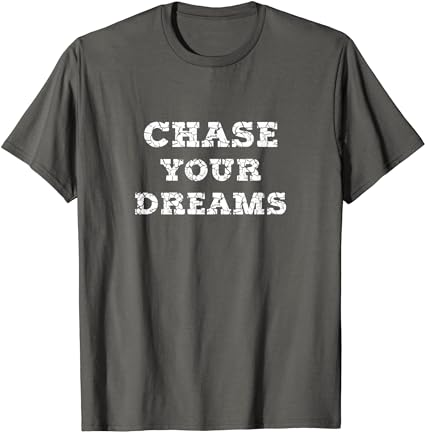 Chase Your Dreams T-Shirt